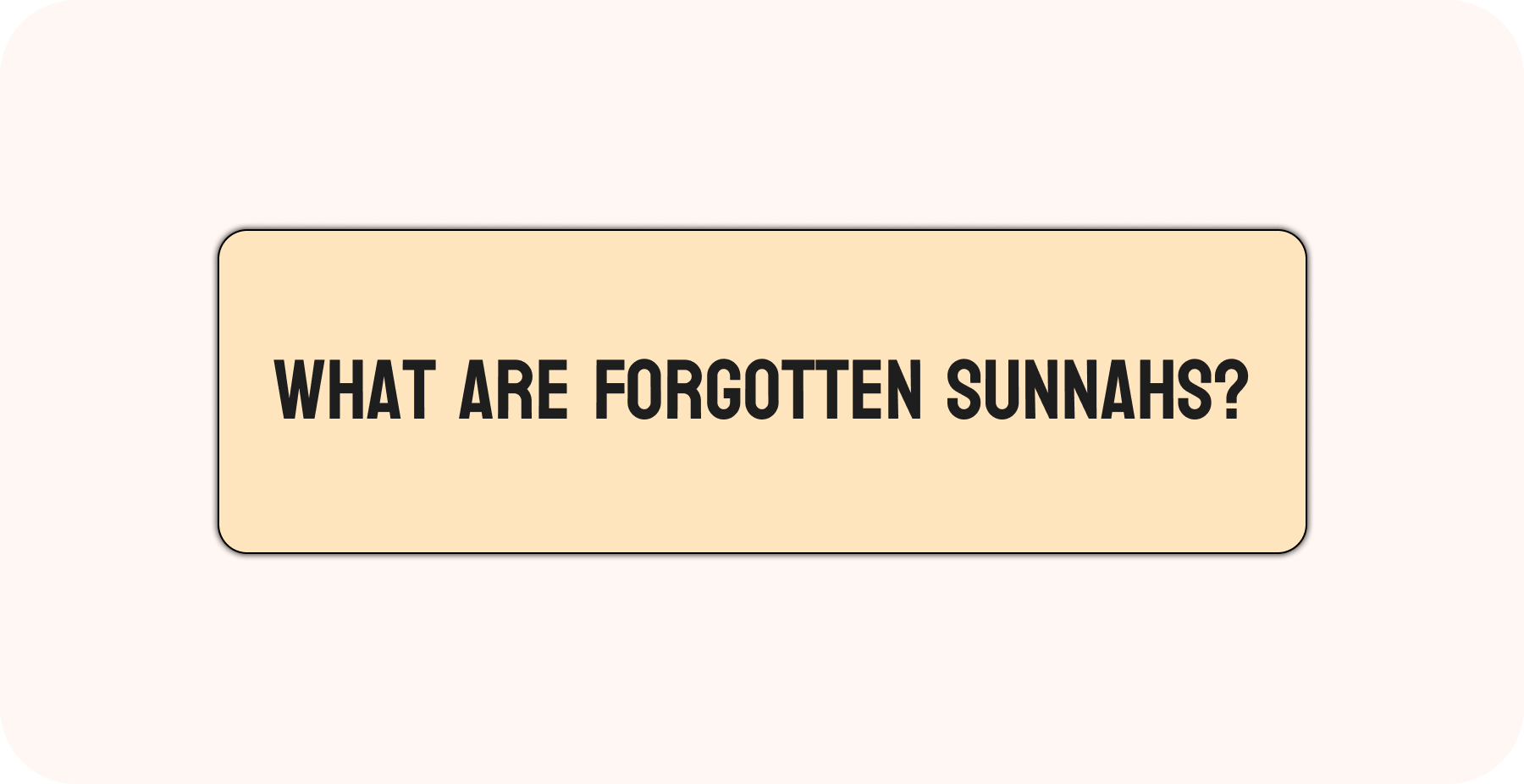 The Forgotten Sunnahs We Can Easily Practice Daily - Roohani Ilaj Center